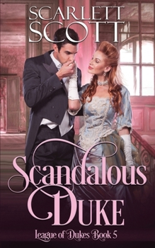 Scandalous Duke (League of Dukes) - Book #5 of the League of Dukes