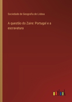 Paperback A questão do Zaire: Portugal e a escravatura [Portuguese] Book
