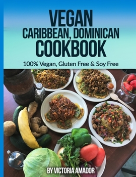 Paperback Vegan Caribbean Dominican Cookbook: 100% Vegan, Gluten Free & Soy Free Book