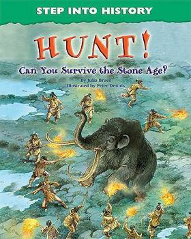 Hunt!: Can You Survive the Stone Age? - Book  of the Step Into History