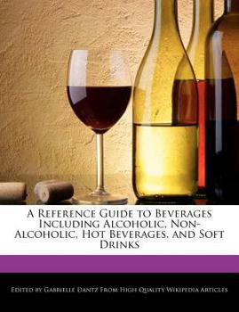 Paperback A Reference Guide to Beverages Including Alcoholic, Non-Alcoholic, Hot Beverages, and Soft Drinks Book