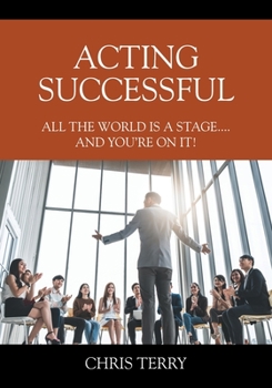 Paperback Acting Successful: All the World is a stage....and you're on it! Book