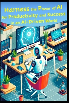 Paperback Harness the Power of AI for Productivity and Success in an AI-Driven World Book