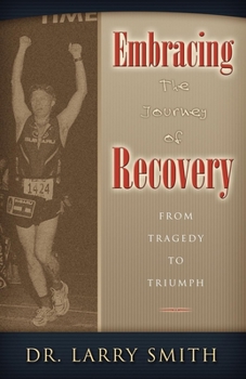 Paperback Embracing the Journey of Recovery: From Tragedy to Triumph Book