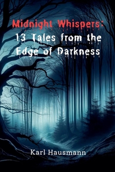 Midnight Whispers: 13 Tales from the Edge of Darkness