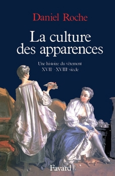 Paperback La Culture des apparences: Une histoire du vêtement (XVIIe-XVIIIe siècle) [French] Book