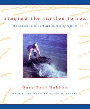 Hardcover Singing the Turtles to Sea: The Comc?ac (Seri) Art and Science of Reptiles Book