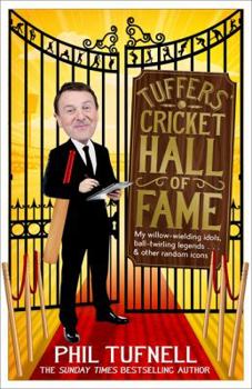 Hardcover Tuffers' Cricket Hall of Fame: My Willow-Wielding Idols, Ball-Twirling Legends ... and Other Random Icons Book