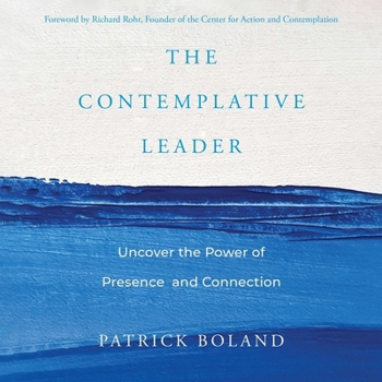 Audio CD The Contemplative Leader: Uncover the Power of Presence and Connection Book