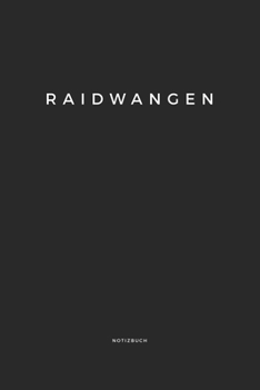 Raidwangen: Notizbuch / Notizblock A5 | 120 Seiten Punktraster | Notizblock / Journal / Notebook für deine Stadt (German Edition)