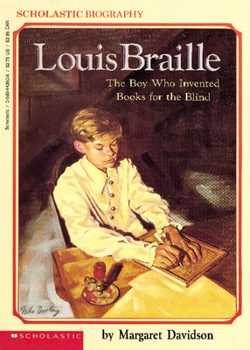 Louis Braille: The Boy Who Invented Books For The Blind (Scholastic Biography) - Book  of the Scholastic Biography