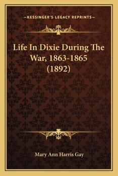 Paperback Life In Dixie During The War, 1863-1865 (1892) Book