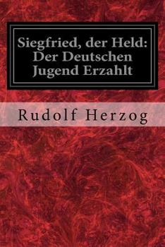 Paperback Siegfried, der Held: Der Deutschen Jugend Erzahlt Book