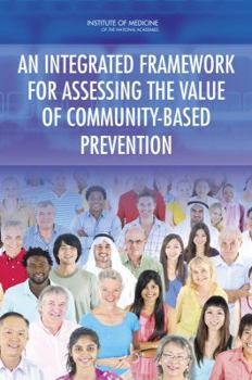 Paperback An Integrated Framework for Assessing the Value of Community-Based Prevention Book