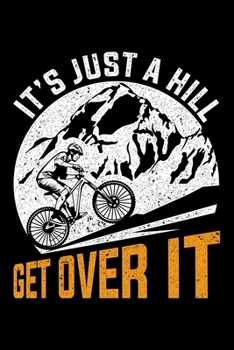 Paperback It's Just A Hill Get Over It: Lined A5 Notebook for Cyclists Book