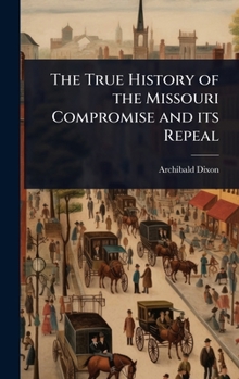 The True History of the Missouri Compromise and its Repeal