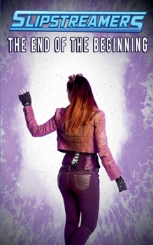 Paperback The End of the Beginning: A Slipstreamers Collection Book