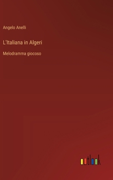 Hardcover L'Italiana in Algeri: Melodramma giocoso [Italian] Book