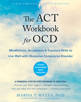 Paperback The ACT Workbook for Ocd: Mindfulness, Acceptance, and Exposure Skills to Live Well with Obsessive-Compulsive Disorder Book