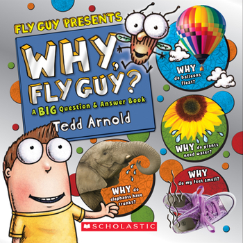 Hardcover Why, Fly Guy?: Answers to Kids' Big Questions (Fly Guy Presents): Answers to Kids' Big Questions Book
