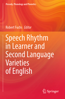 Speech Rhythm in Learner and Second Language Varieties of English (Prosody, Phonology and Phonetics) - Book  of the Prosody, Phonology and Phonetics