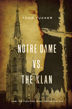 Paperback Notre Dame vs. the Klan: How the Fighting Irish Defied the KKK Book