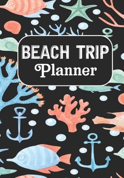 Beach Trip Notebook: Road Trip Planner ,Travel Journal, Adventures book,Memory Keepsake Notebook -Travelers Vacation Log Book for Women Men