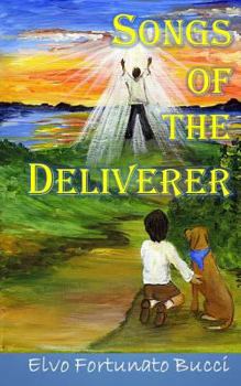 Songs of the Deliverer: A Modern Day Story of Christ - Book  of the Songs of the Deliverer