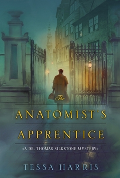 The Anatomist's Apprentice - Book #1 of the Dr. Thomas Silkstone