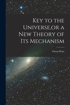 Paperback Key to the Universe, or a new Theory of its Mechanism Book