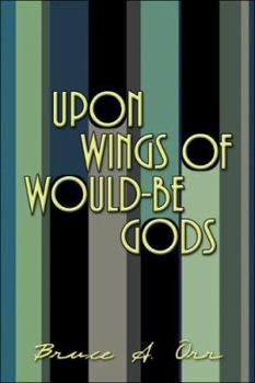 Paperback Upon Wings Of Would-be Gods Book