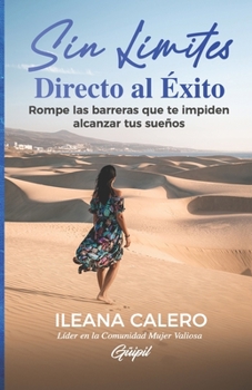 Paperback Sin Límites: Directo al Éxito: Rompe las barreras que te impiden alcanzar tus sueños [Spanish] Book