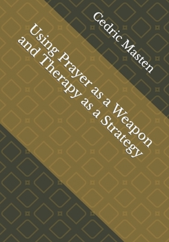 Paperback Using Prayer as a Weapon and Therapy as a Strategy Book