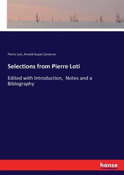 Paperback Selections from Pierre Loti: Edited with Introduction, Notes and a Biblography Book