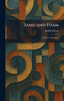 Hardcover Sand and Foam: A Book of Aphorisms Book
