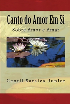 Paperback Canto do Amor em Si: Livro de poemas [Portuguese] Book