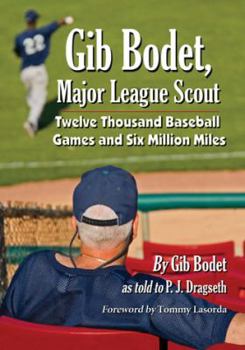 Paperback Gib Bodet, Major League Scout: Twelve Thousand Baseball Games and Six Million Miles Book