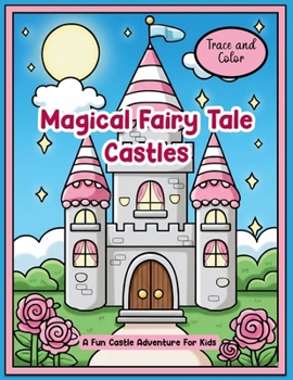 Paperback Trace and Color Magical Fairy Tale Castles: A Fun Castle Adventure for Kids Book