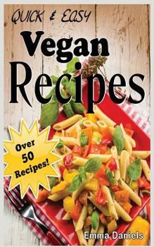 Paperback Quick & Easy Vegan Recipes: The No-Hassle, Quick & Easy Vegan Recipes Cookbook of Plant Based, Delicious Meals! Book