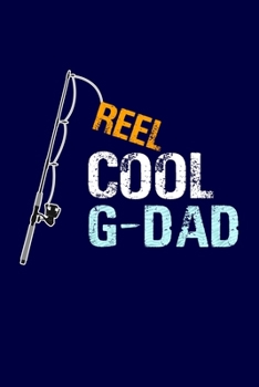 Reel Cool G-Dad: Grandpa Dad Journal Lined Notebook with Cute Fishing Novelties on each page for Daily Note Or Diary Writing, Notepad or To Do List - ... Stuffer for Grandfather or Father Fishermen