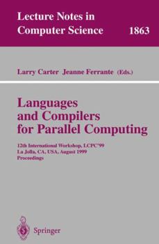 Paperback Languages and Compilers for Parallel Computing: 12th International Workshop, Lcpc'99 La Jolla, Ca, Usa, August 4-6, 1999 Proceedings Book