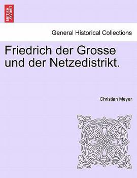Paperback Friedrich Der Grosse Und Der Netzedistrikt. Book