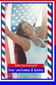 Paperback Middle-Class Investing 105: Start with Savings & Interest Book