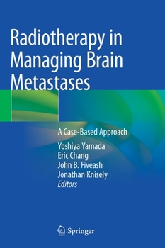 Hardcover Radiotherapy in Managing Brain Metastases: A Case-Based Approach Book