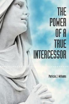 Paperback The Power of a True Intercessor Book