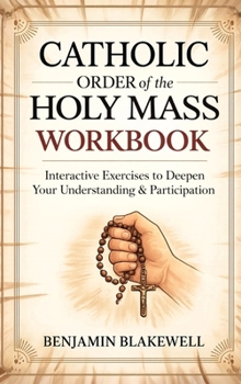 Hardcover Catholic Order of the Holy Mass Workbook: Interactive Exercises to Deepen Your Understanding & Participation Book