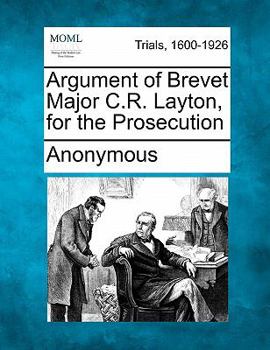 Paperback Argument of Brevet Major C.R. Layton, for the Prosecution Book
