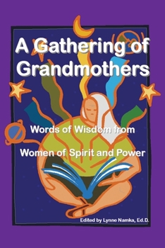 Paperback A Gathering of Grandmothers: Words of Wisdom from Women of Spirit and Power Book