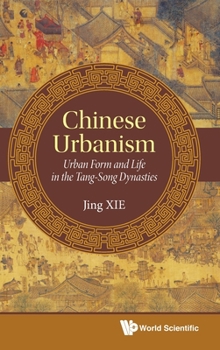 Hardcover Chinese Urbanism: Urban Form and Life in the Tang-Song Dynasties Book