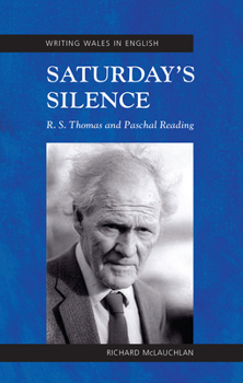 Saturday's Silence: R. S. Thomas and Paschal Reading - Book  of the Writing Wales in English